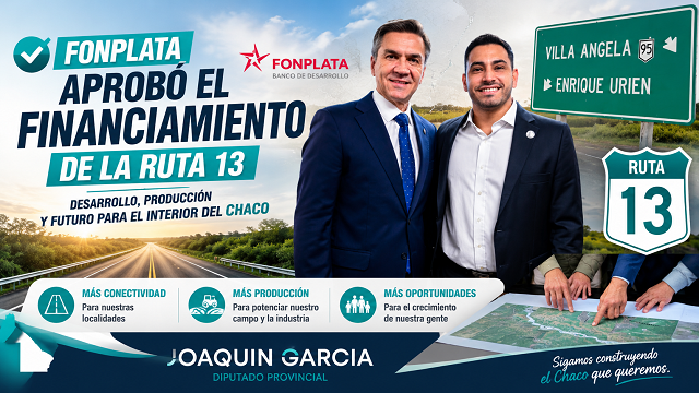 El Diputado Joaqu&iacute;n Garc&iacute;a destac&oacute; el rol del Gobernador Zdero en la obtenci&oacute;n del financiamiento para la Ruta 13 